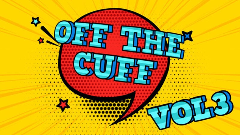 Off the Cuff Vol 3